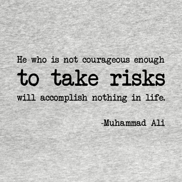Muhammad Ali - He who is not courageous enough to take risks will accomplish nothing in life by demockups